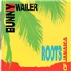 Bunny Wailer - Roots Of Jamaica